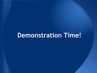 Demonstration Time!

 
