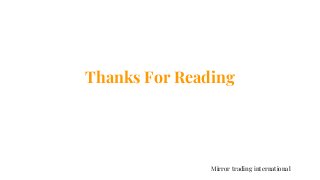 Thanks For Reading
Mirror trading international
 