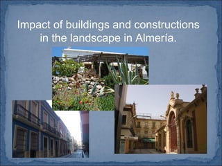 Impact of buildings and constructions
in the landscape in Almería.
 