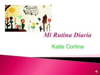 Mi RutinaDiaria Katie Cortina 