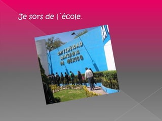 Je sors de l´école.