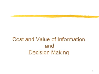 Cost and Value of Information  and Decision Making   