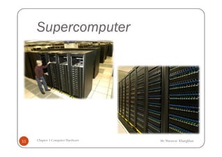 Supercomputer




11   Chapter 3 Computer Hardware   Mr.Warawut Khangkhan
 