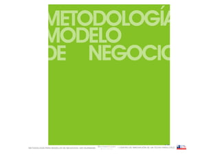 METODOLOGÍA PARA MODELOS DE NEGOCIOS / ARI WURMANN   / CENTRO DE INNOVACIÓN DE UN TECHO PARA CHILE
 