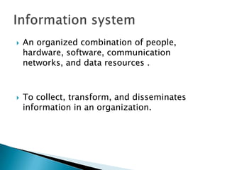 What Is a System?System: A set of components that work together to achieve a common goalSubsystem: Asystem that is part of some larger systemData, Information, and Systems