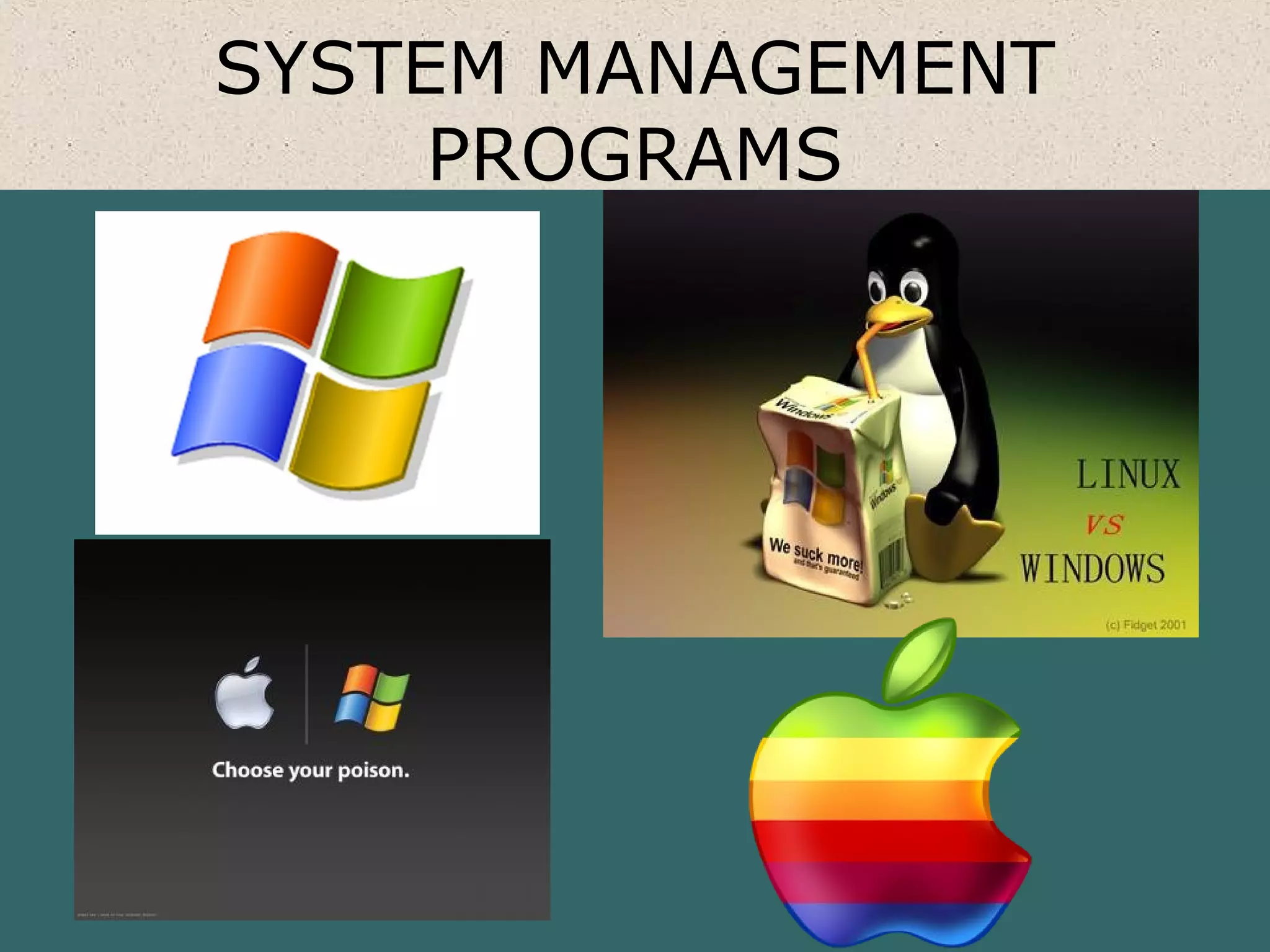 SYSTEM MANAGEMENT
PROGRAMS
 