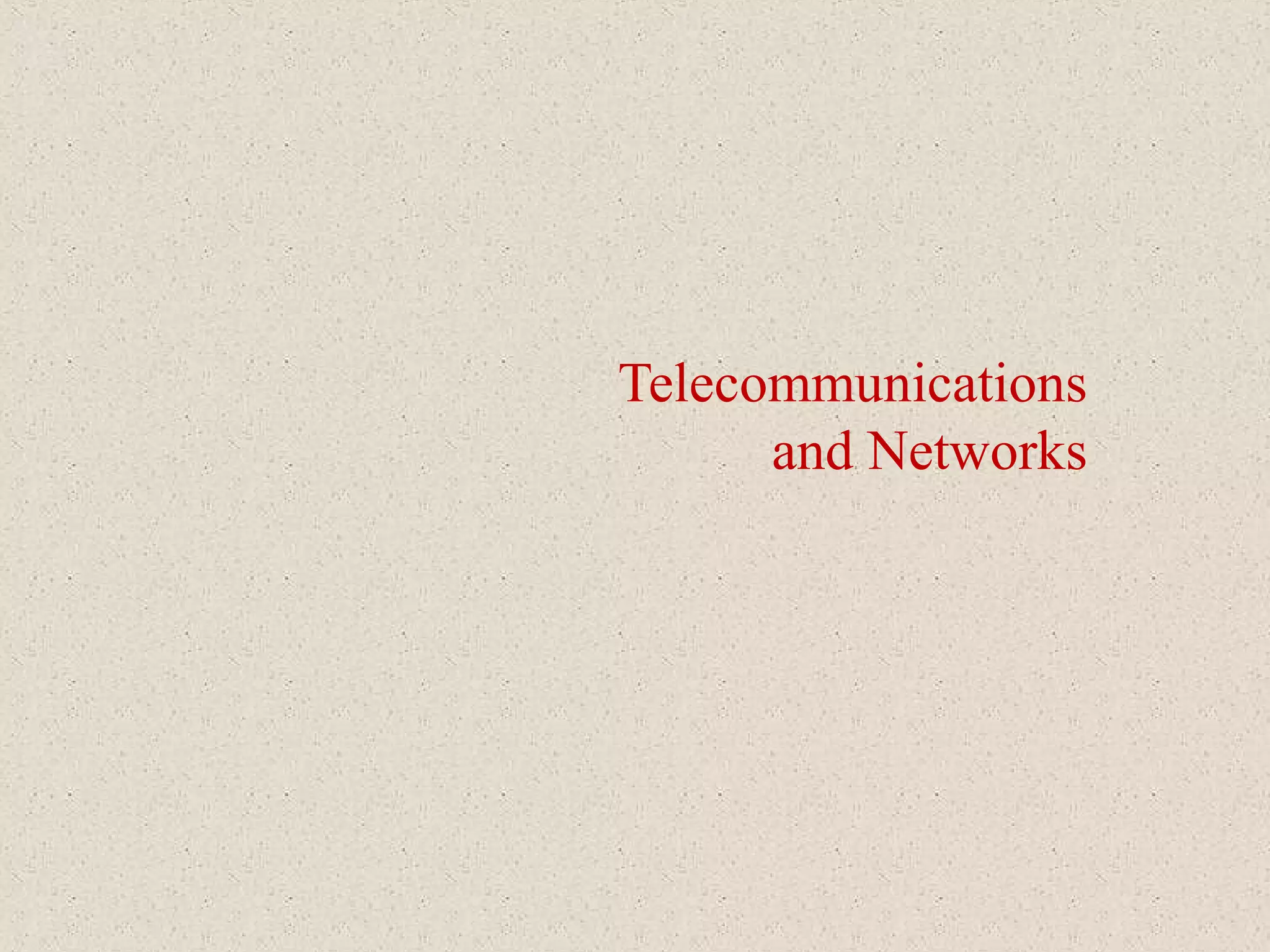 Telecommunications
and Networks
 