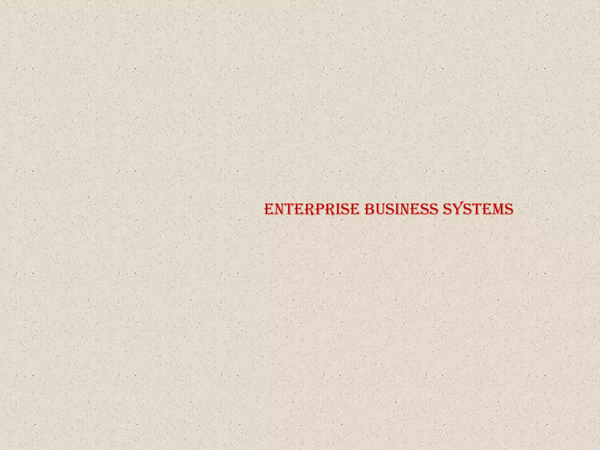 EntErprisE BusinEss systEms
 