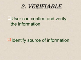 2. verIfIable
User can confirm and verify
the information.
Identify source of information
 