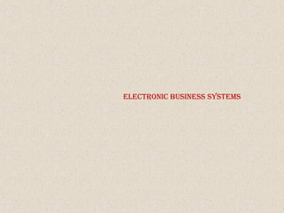 ElEctronic BusinEss systEms
 