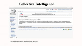 Collective Intelligence
https://en.wikipedia.org/wiki/User:Hmrr26
 