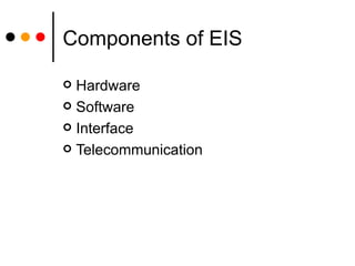Components of EIS Hardware Software Interface Telecommunication 