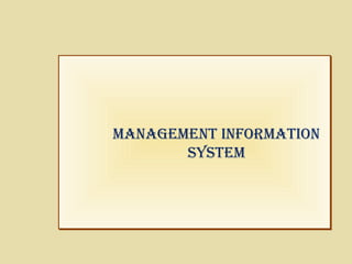 ManageMent InforMatIon
SySteM
ManageMent InforMatIon
SySteM
 