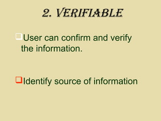 2. verIfIable
User can confirm and verify
the information.
Identify source of information
 