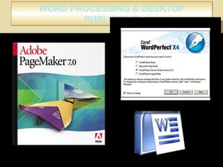 WORD PROCESSING & DESKTOP
PUBLISHING
WORD PROCESSING & DESKTOP
PUBLISHING
 
