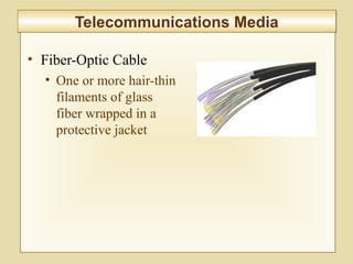 6-234
Telecommunications MediaTelecommunications Media
• Fiber-Optic Cable
• One or more hair-thin
filaments of glass
fiber wrapped in a
protective jacket
 