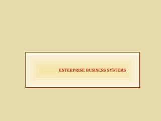 EntErprisE BusinEss systEmsEntErprisE BusinEss systEms
 