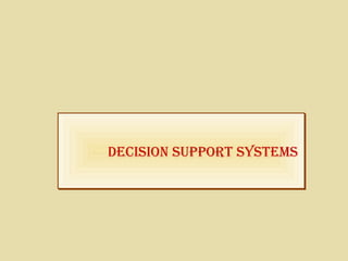 DEciSion Support SyStEmSDEciSion Support SyStEmS
 