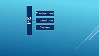 MIS
Management
Information
System
 