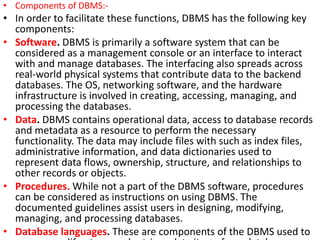 • Runtime database manager. A centralized
management component of DBMS that handles
functionality associated with runtime ...