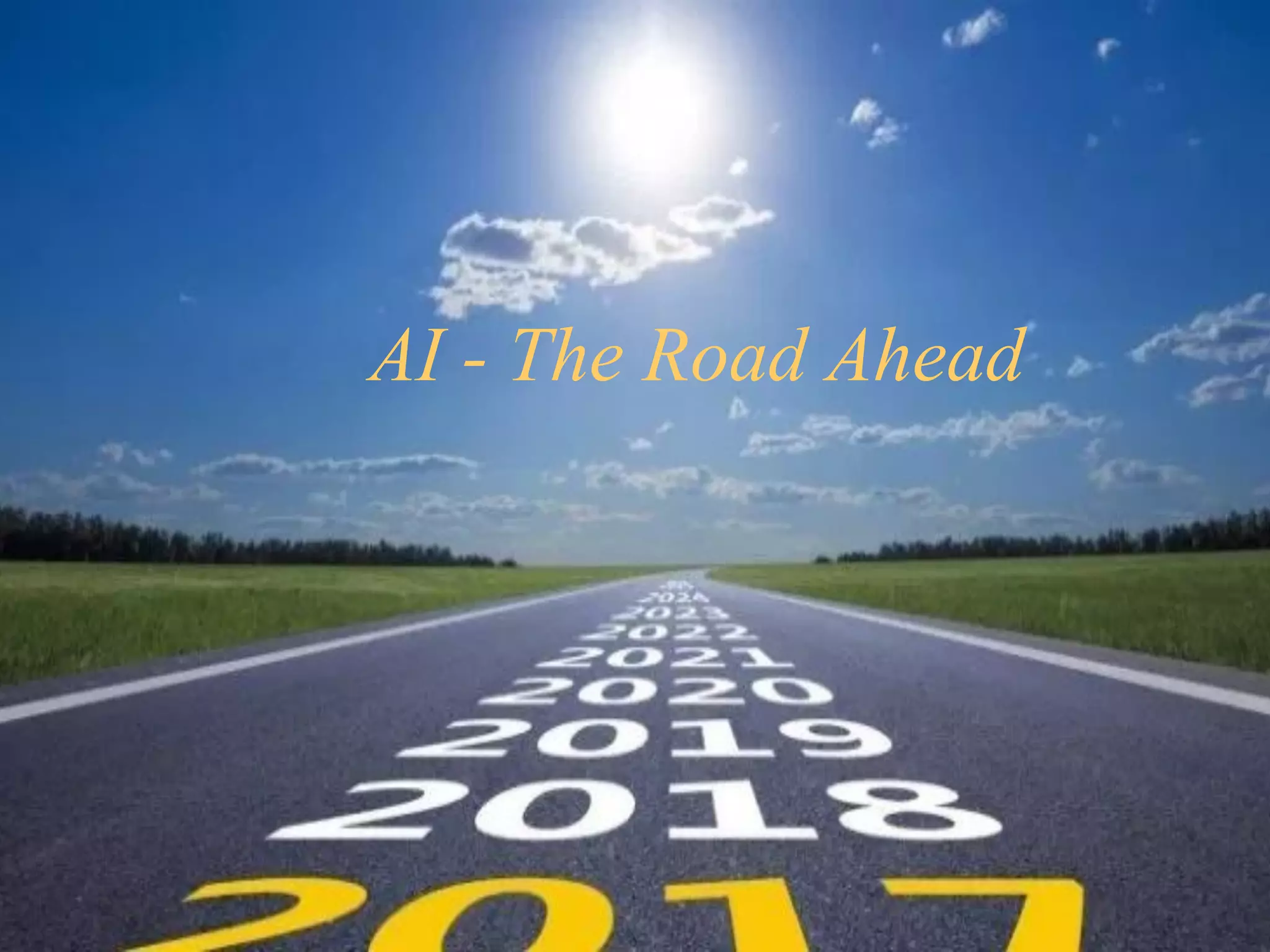 AI - The Road Ahead
 