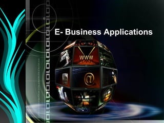 E- Business Applications
 