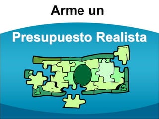 Arme unPresupuesto Realista