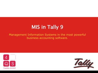 MIS in Tally 9 Management Information Systems in the most powerful business accounting software. 