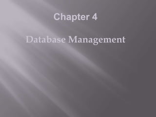 Chapter 4
Database Management

 