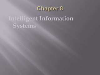 Intelligent Information
Systems

 