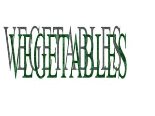 VEGETABLES 