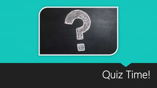 Quiz Time!
 