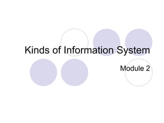 Kinds of Information System Module 2 