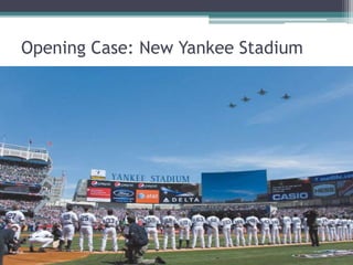 Opening Case: New Yankee Stadium
 