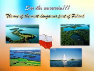 The one of the most dangarous part of Poland
 