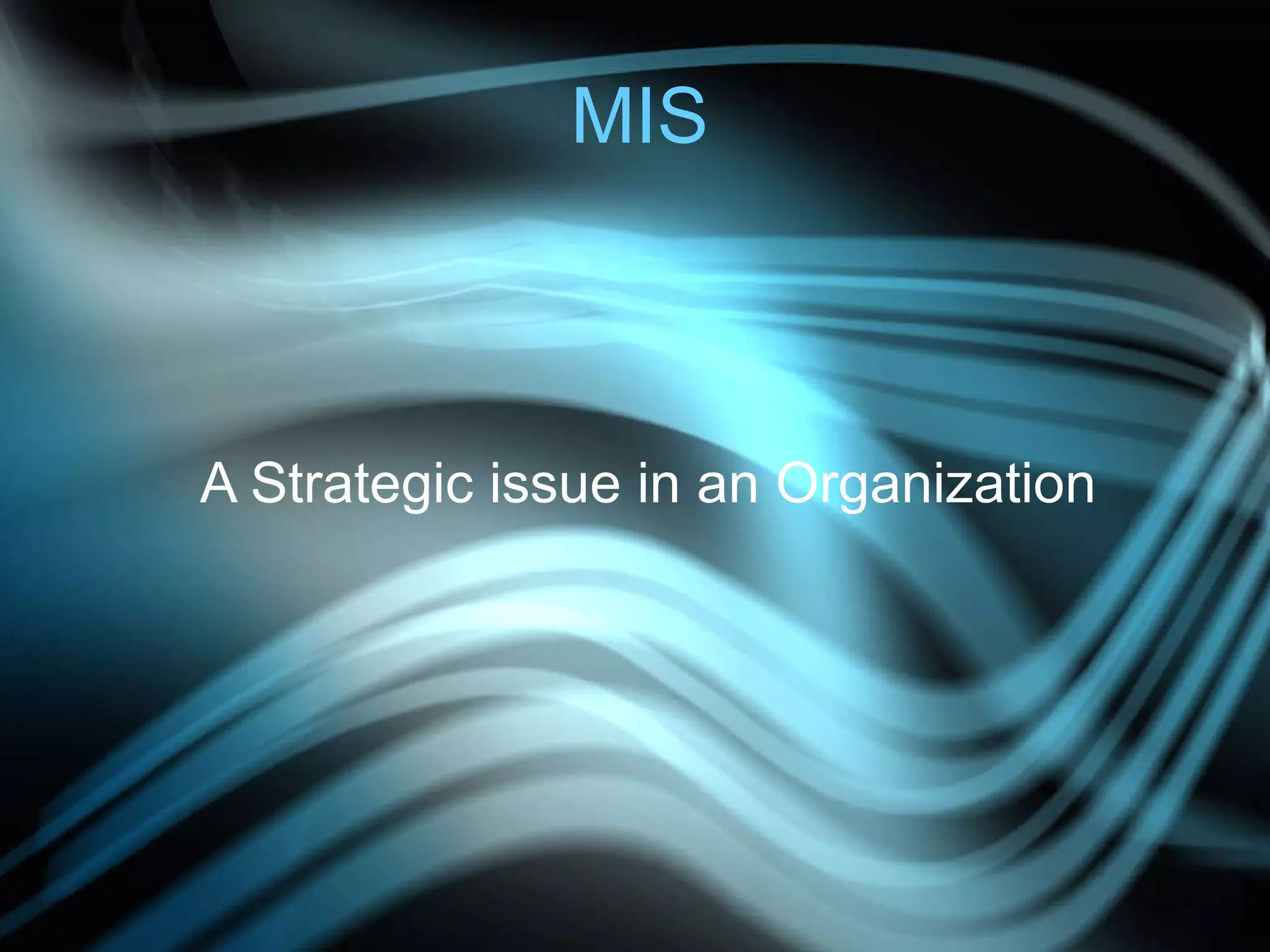 MIS A Strategic issue in an Organization
