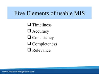 Five Elements of usable MIS Timeliness Accuracy Consistency Completeness Relevance 