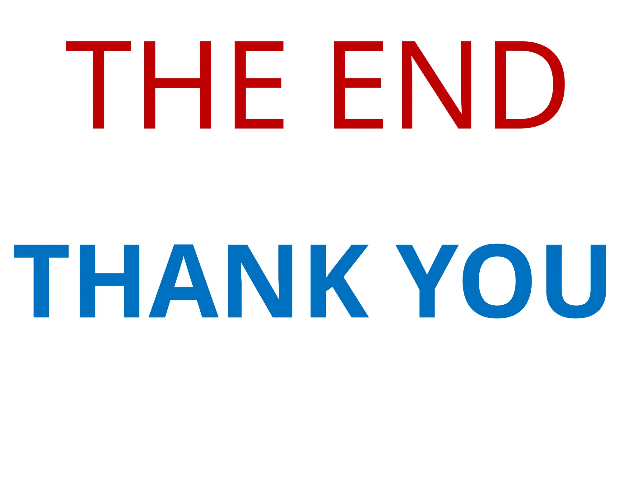 THE END
THANK YOU
 
