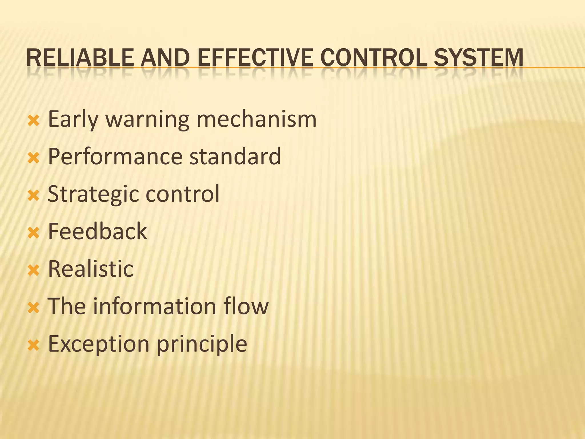 Reliable and effective control systemEarly warning mechanismPerformance standardStrategic controlFeedbackRealisticThe information flowException principle