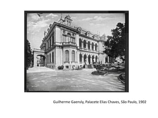 Guilherme Gaensly, Palacete Elias Chaves, São Paulo, 1902
 