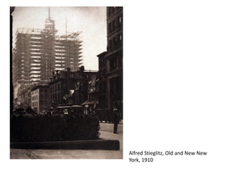 Alfred Stieglitz, Old and New New
York, 1910
 