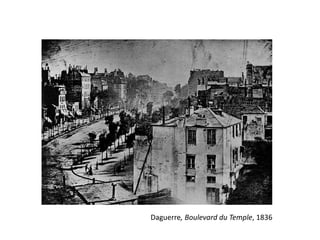 Daguerre, Boulevard du Temple, 1836
 