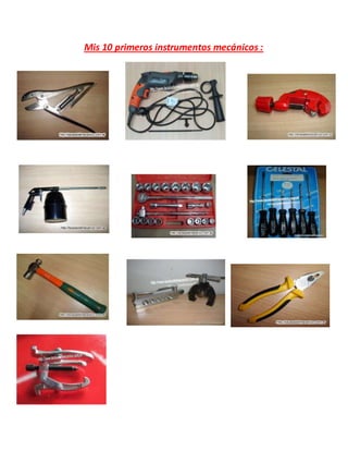 Mis 10 primeros instrumentos mecánicos :
 