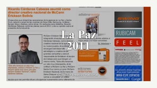 Director creativo nacional
La Paz
2011
 