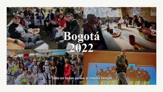 Todo en todas partes al mismo tiempo
Bogotá
2022
 