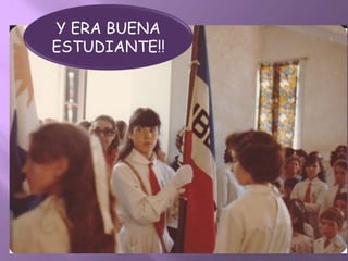 Y ERA BUENA
ESTUDIANTE!!
 