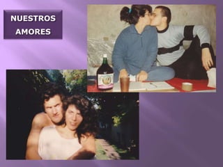 NUESTROS
AMORES
 