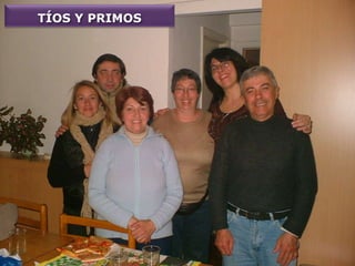 TÍOS Y PRIMOS
 