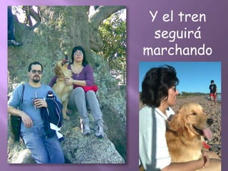 Y el tren
seguirá
marchando
 