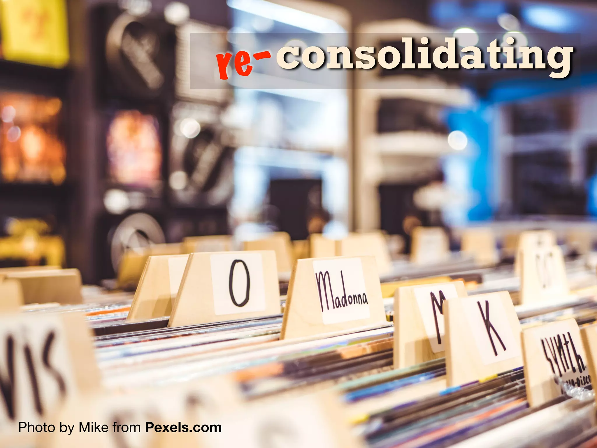 Photo by Mike from Pexels.com
consolidating
re-
 